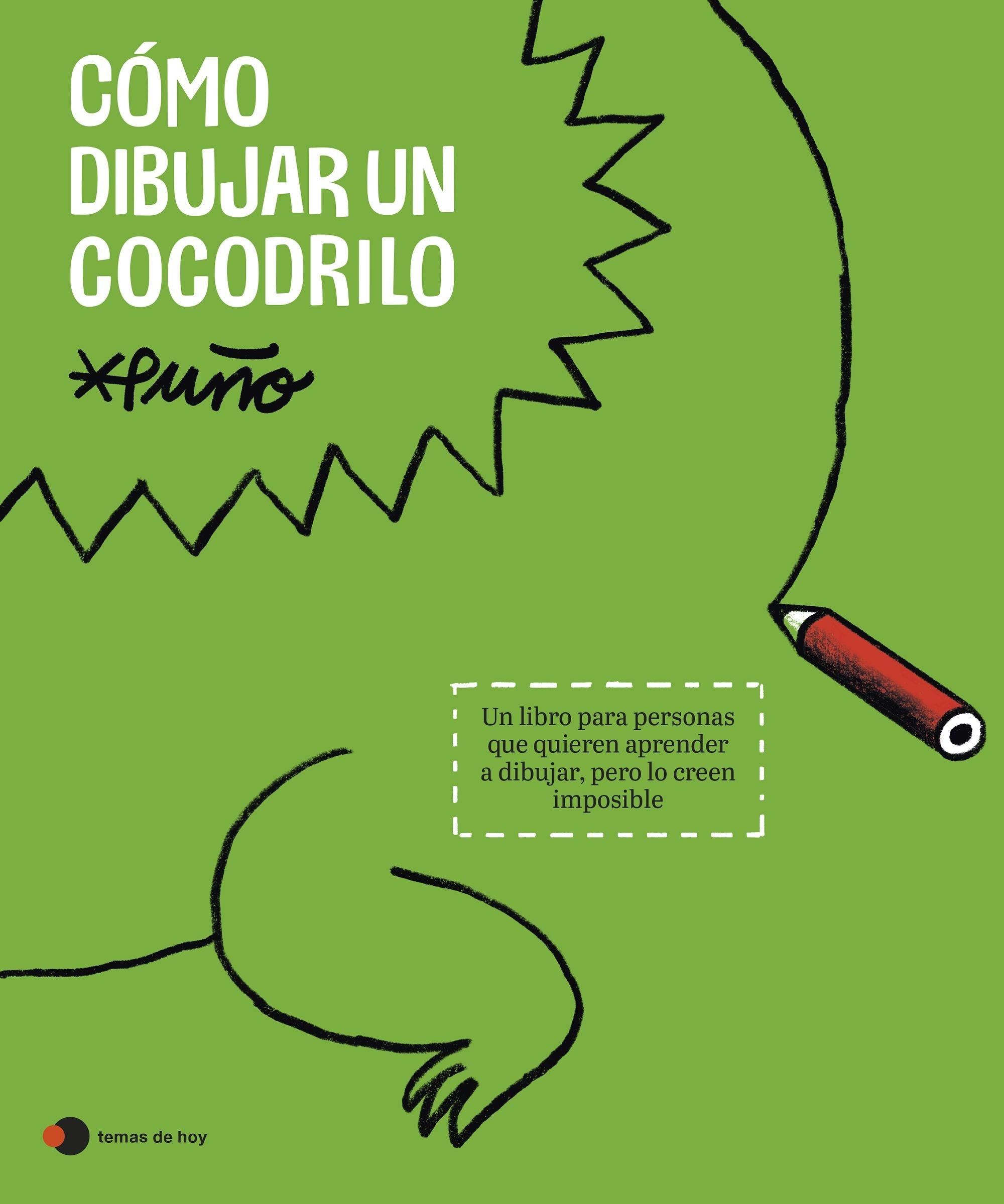 Cómo Dibujar un Cocodrilo "Un Libro para Personas que Quieren Aprender a Dibujar, pero lo Creen Imp"