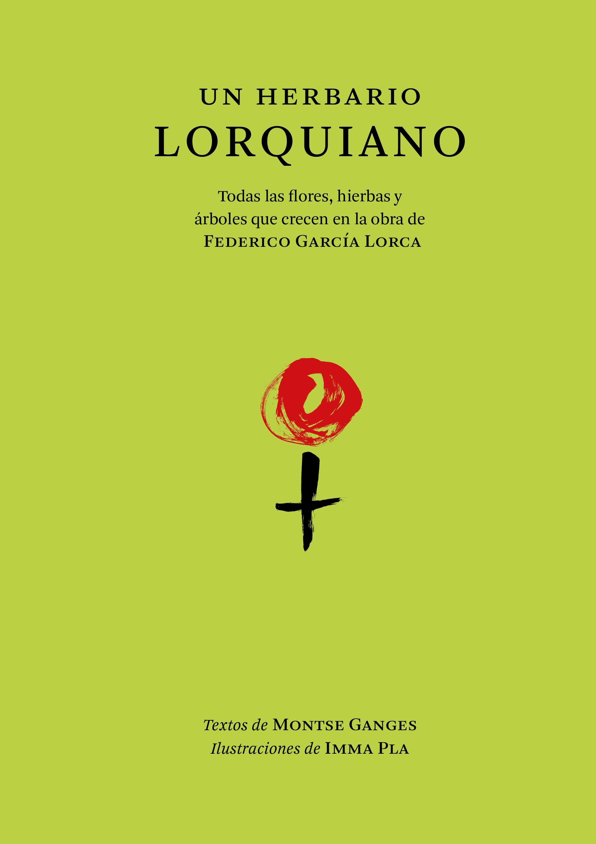 Un Herbario Lorquiano "Todas las Flores, Hierbas y Árboles que Crecen en la Obra de Federico Ga"