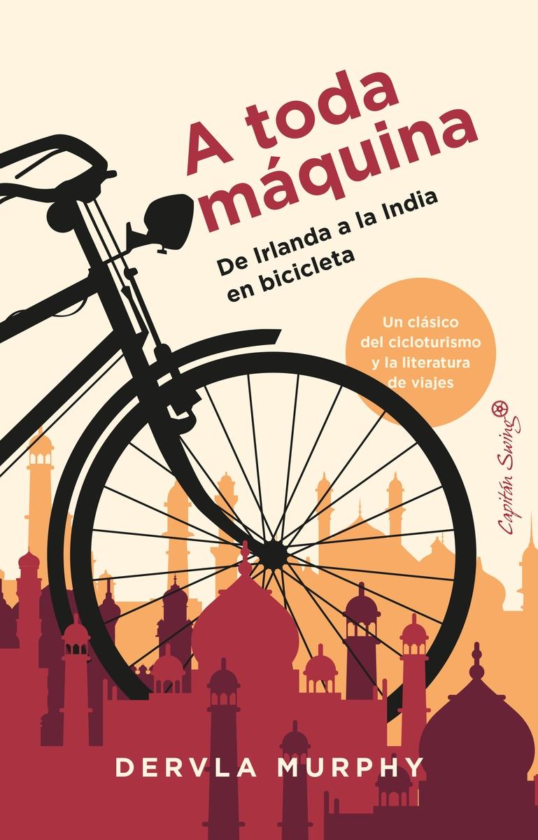 A Toda Máquina "De Irlanda a la India en Bicicleta"