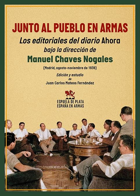 Junto al Pueblo en Armas "Los Editoriales del Diario Ahora bajo la Dirección de Manuel Chaves Noga"