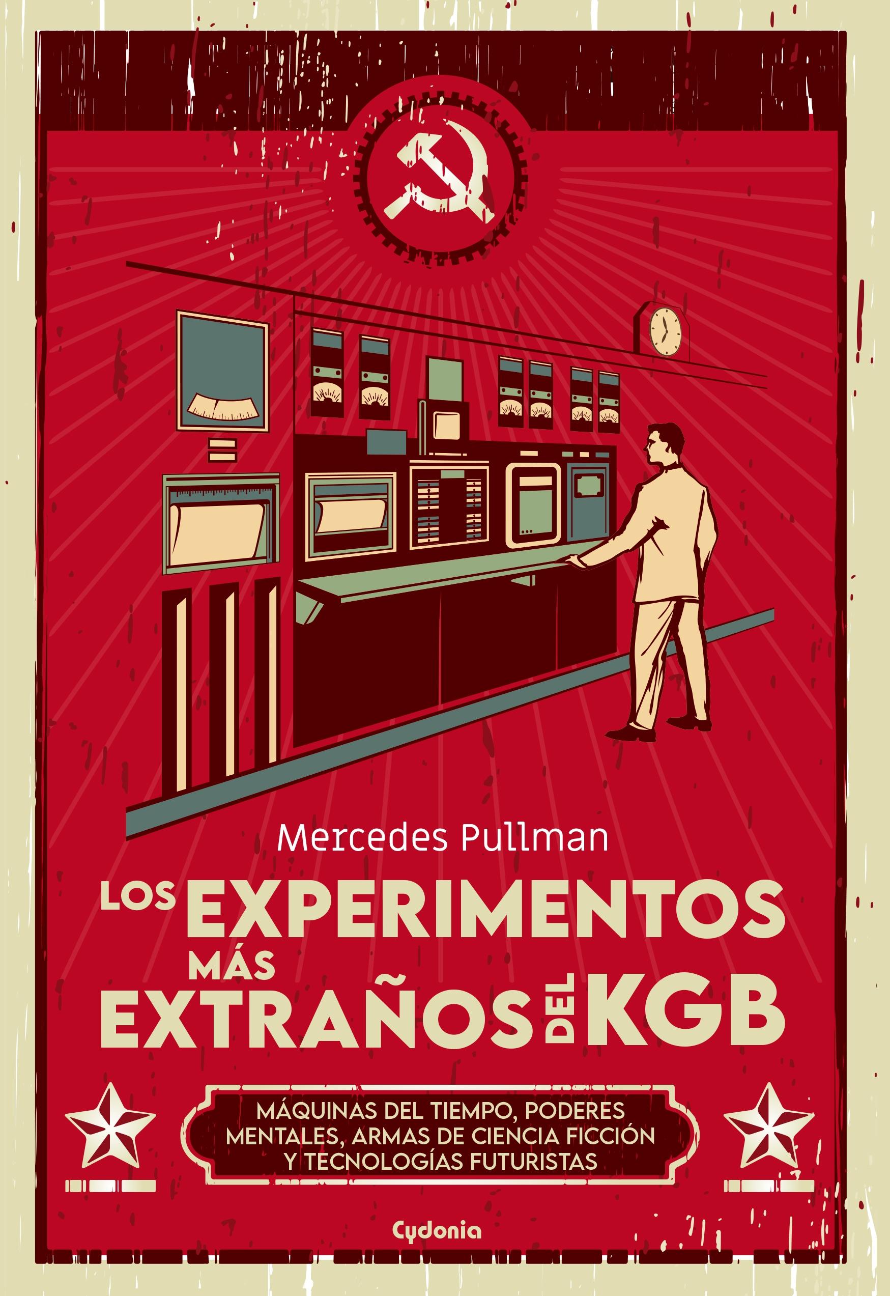 Los experimentos más extraños del KGB "Máquinas del tiempo, poderes mentales, armas de ciencia ficción y tecnol"