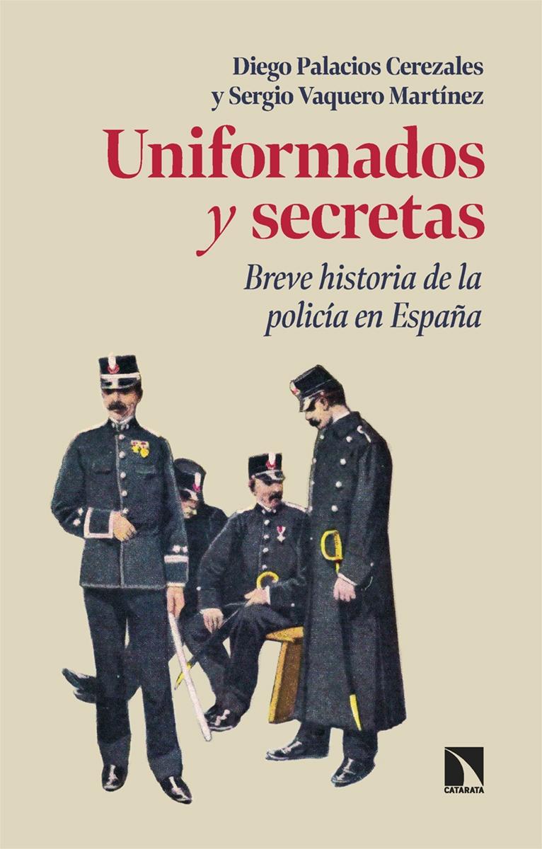 Uniformados y Secretas "Breve Historia de la Policía en España"