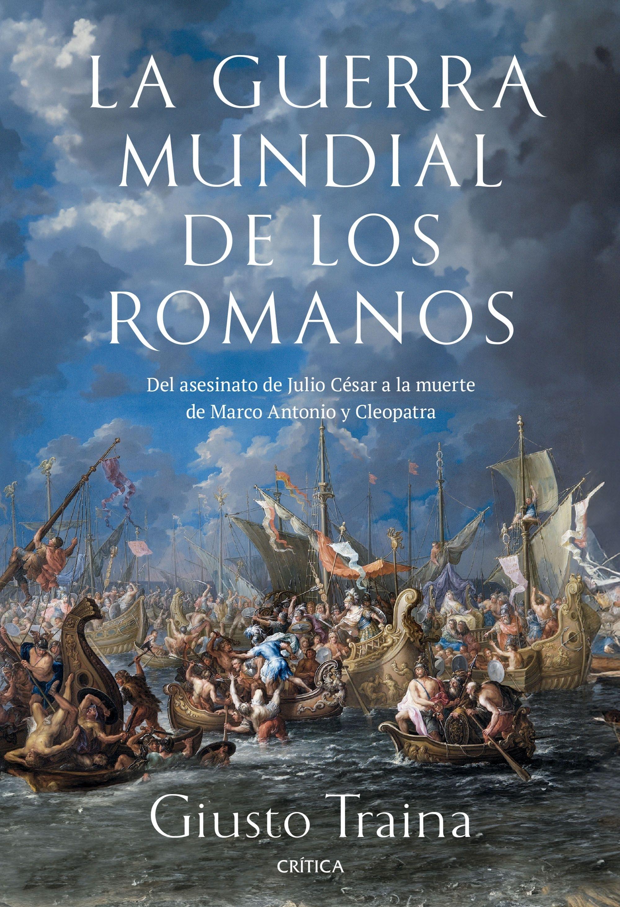 La Guerra Mundial de los Romanos "Del Asesinato de Julio César a la Muerte de Marco Antonio y Cleopatra  ("