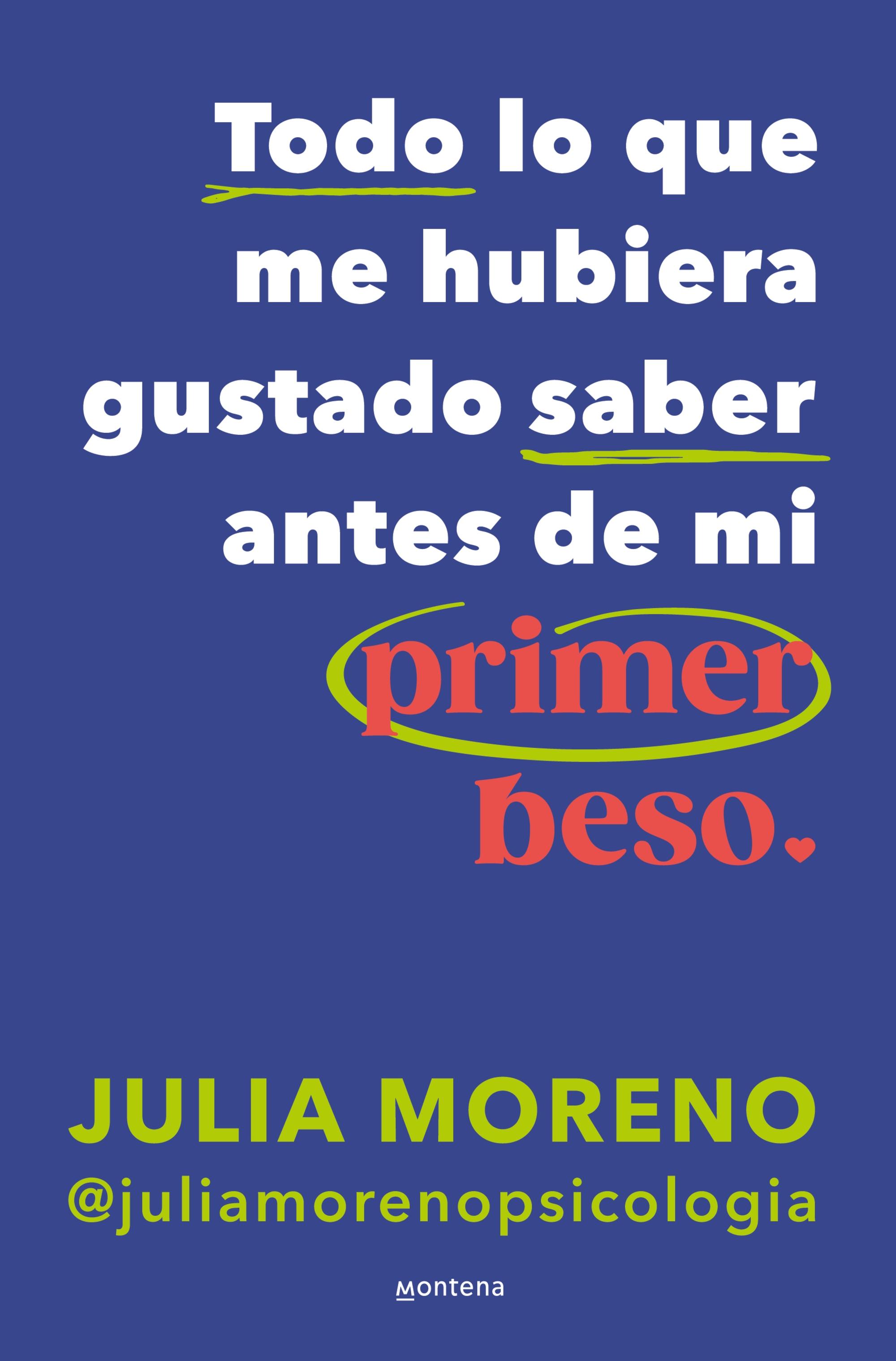 Todo lo que Me Hubiera Gustado Saber Antes de mi Primer Beso