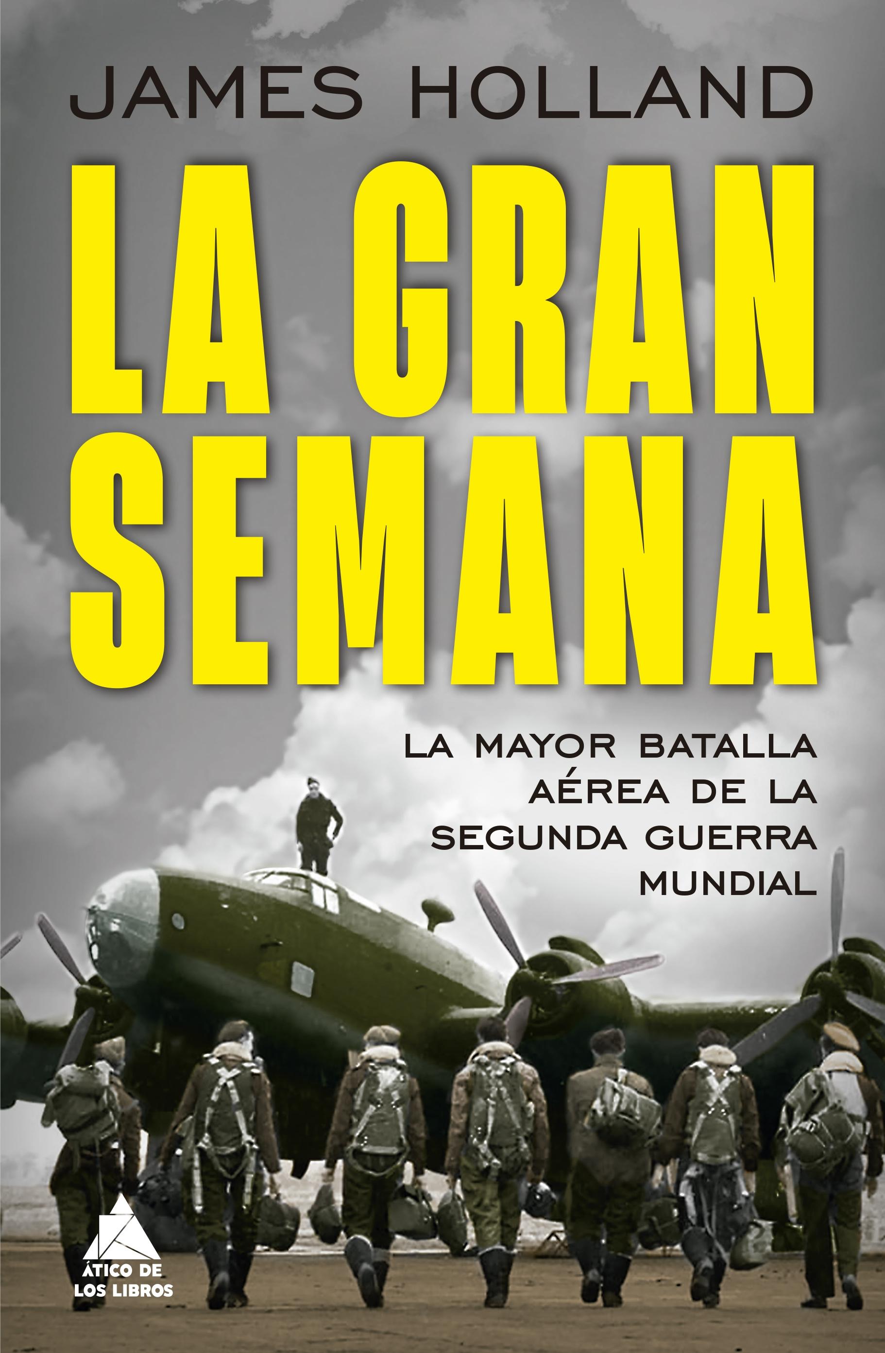 La Gran Semana "La Mayor Batalla Aérea de la Segunda Guerra Mundial"