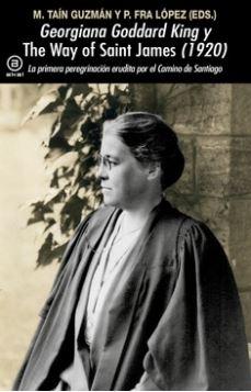 Georgiana Goddard King y 'The Way Of Saint James' (1920) "La Primera Peregrinación Erudita por el Camino de Santiago". Georgiana Goddard King y 'The Way Of Saint James' (1920) "La Primera Peregrinación Erudita por el Camino de Santiago".