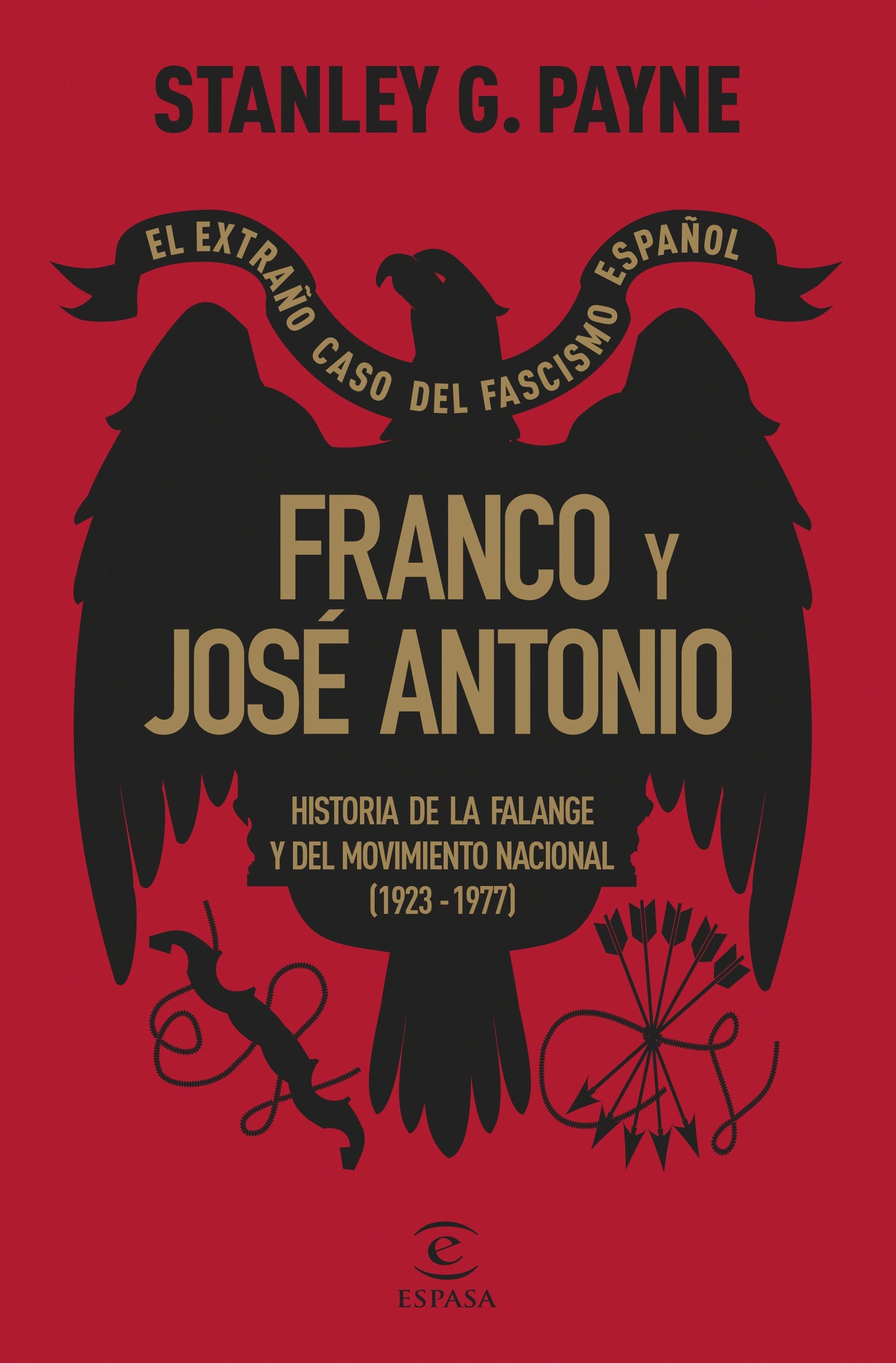 Franco y José Antonio. el Extraño Caso del Fascismo Español "Historia de la Falange y del Movimiento Nacional (1923-1977)"