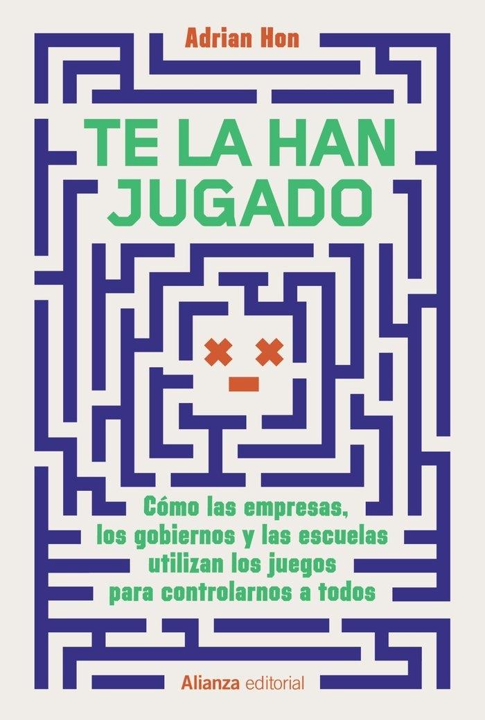 Te la Han Jugado "Cómo las Empresas, los Gobiernos y las Escuelas Utilizan los Juegos Para"