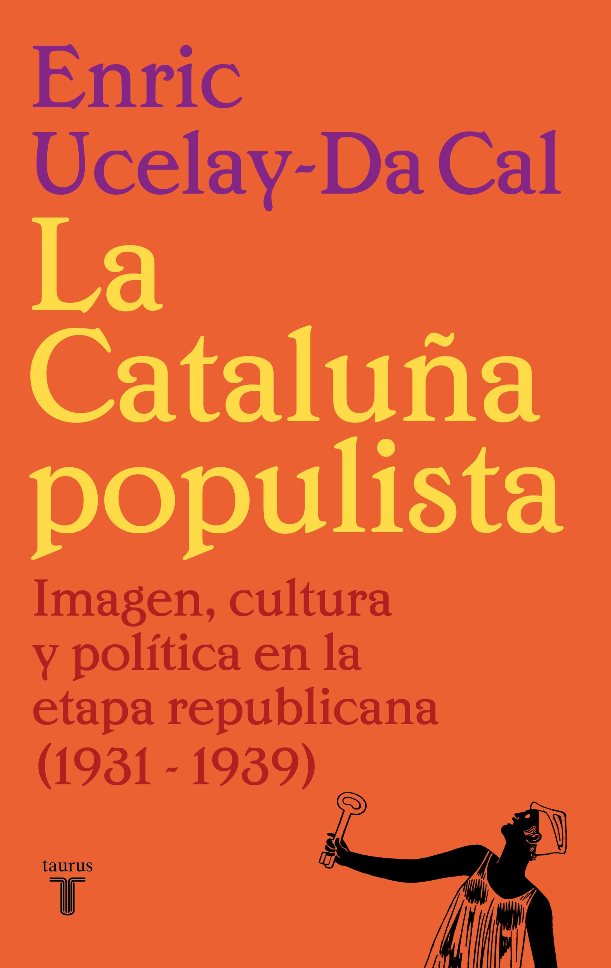 La Cataluña Populista "Imagen, Cultura y Política en la Etapa Republicana (1931-1939)"