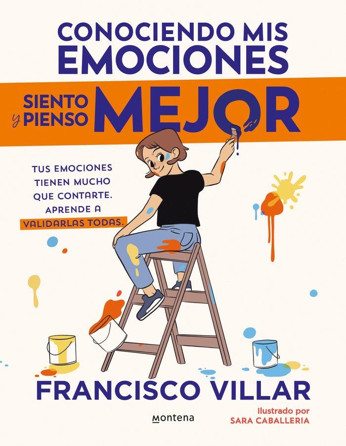 Conociendo mis Emociones Siento y Pienso Mejor "Tus Emociones Tienen Mucho que Contarte. Aprende a Validarlas Todas."
