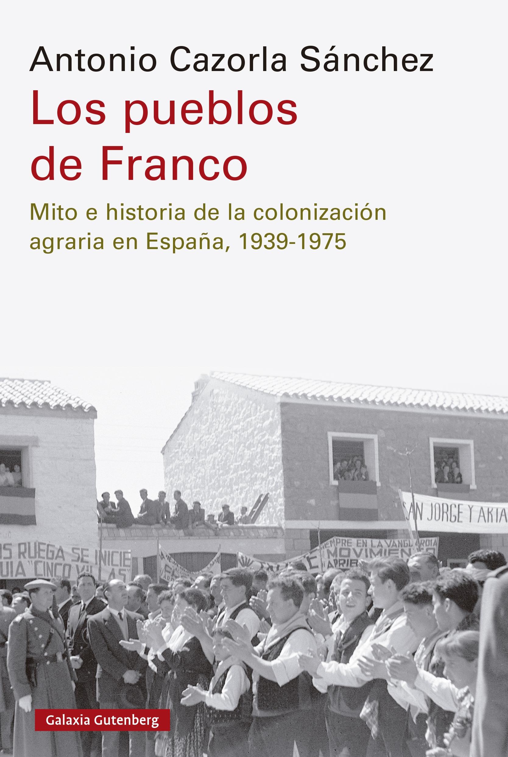 Los Pueblos de Franco  "Mito e Historia de la Colonización Agraria en España (1939-1975)"