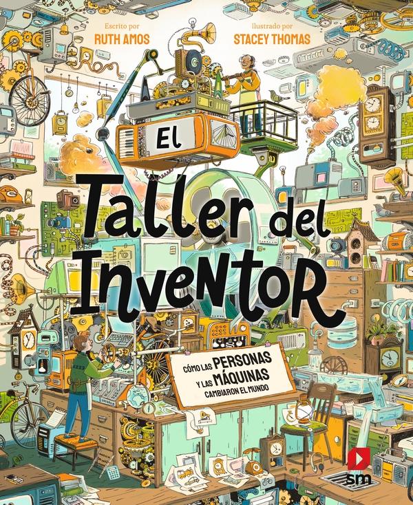 El Taller del Inventor "Cómo las Personas y las Máquinas Cambiaron el Mundo"