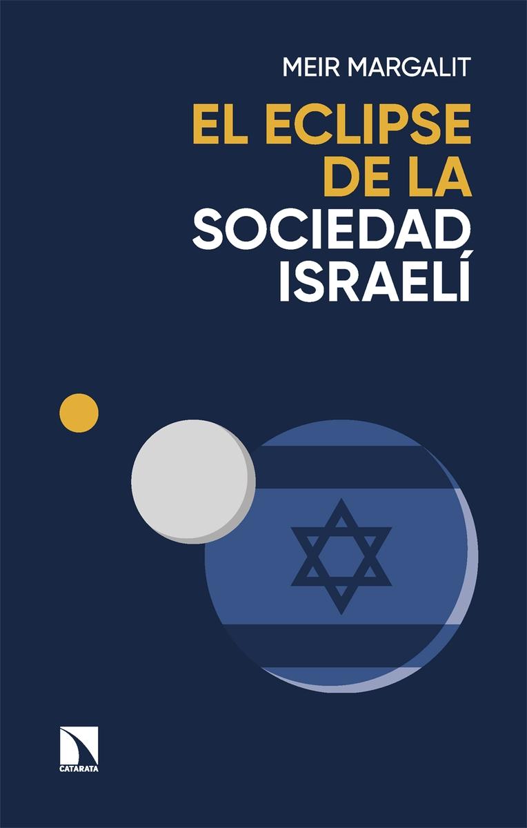 El Eclipse de la Sociedad Israelí "Las Claves para Descifrar a Israel en Gaza"