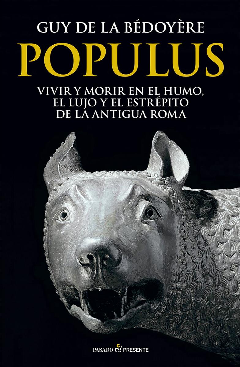 Populus "Vivir y Morir en el Humo, el Lujo y el Estrépito de la Antigua Roma"