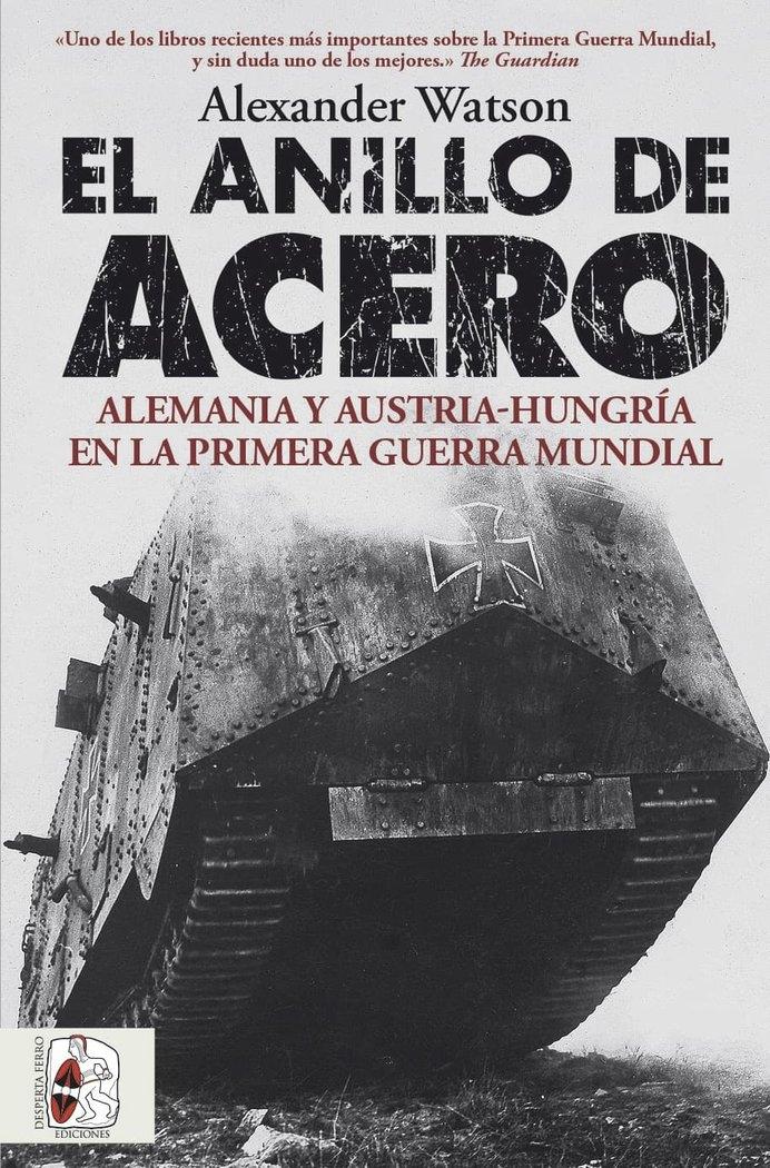 El Anillo de Acero "Alemania y Austria-Hungría en la Primera Guerra Mundial"