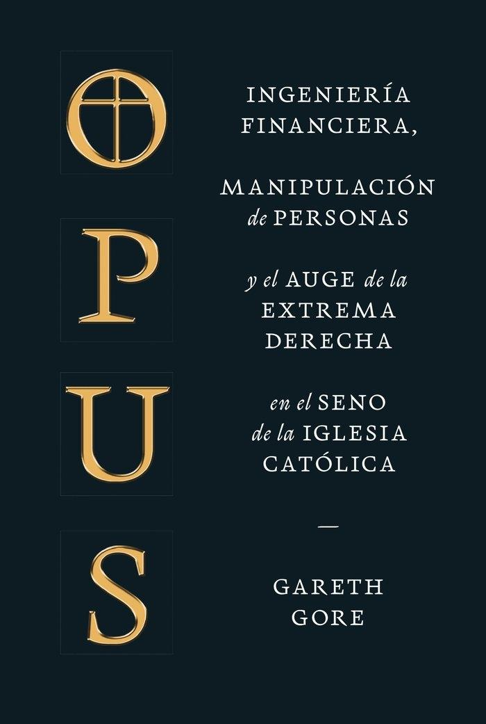 Opus "Ingeniería Financiera, Manipulación de Personas y el Auge de la Extrema en el Seno de la Iglesia "