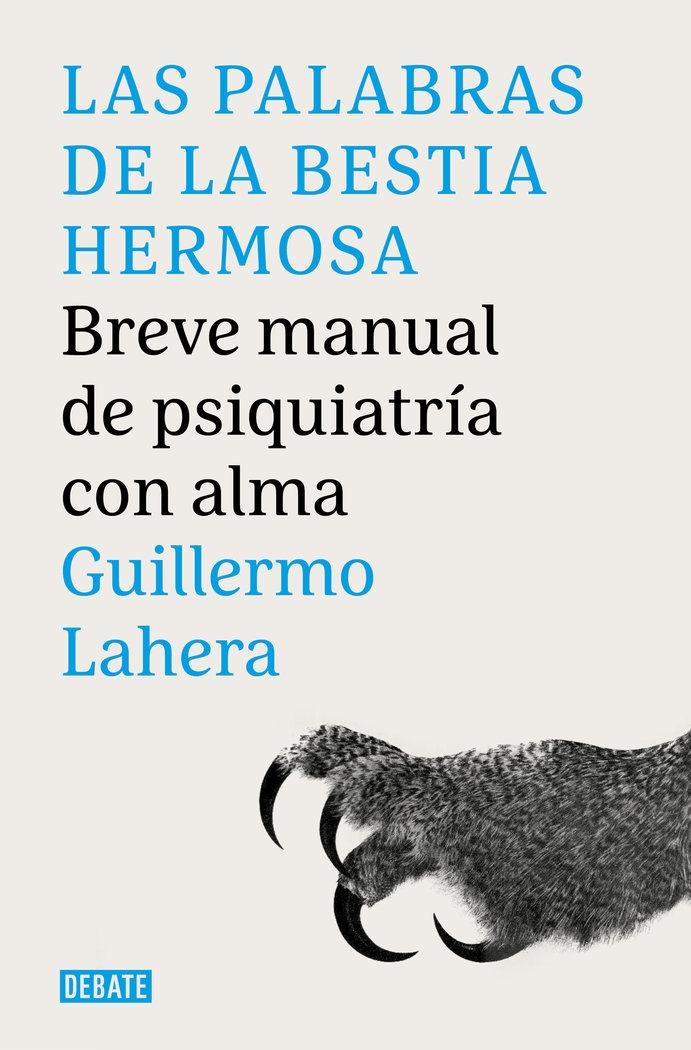 Las Palabras de la Bestia Hermosa "Breve Manual de Psiquiatría con Alma"