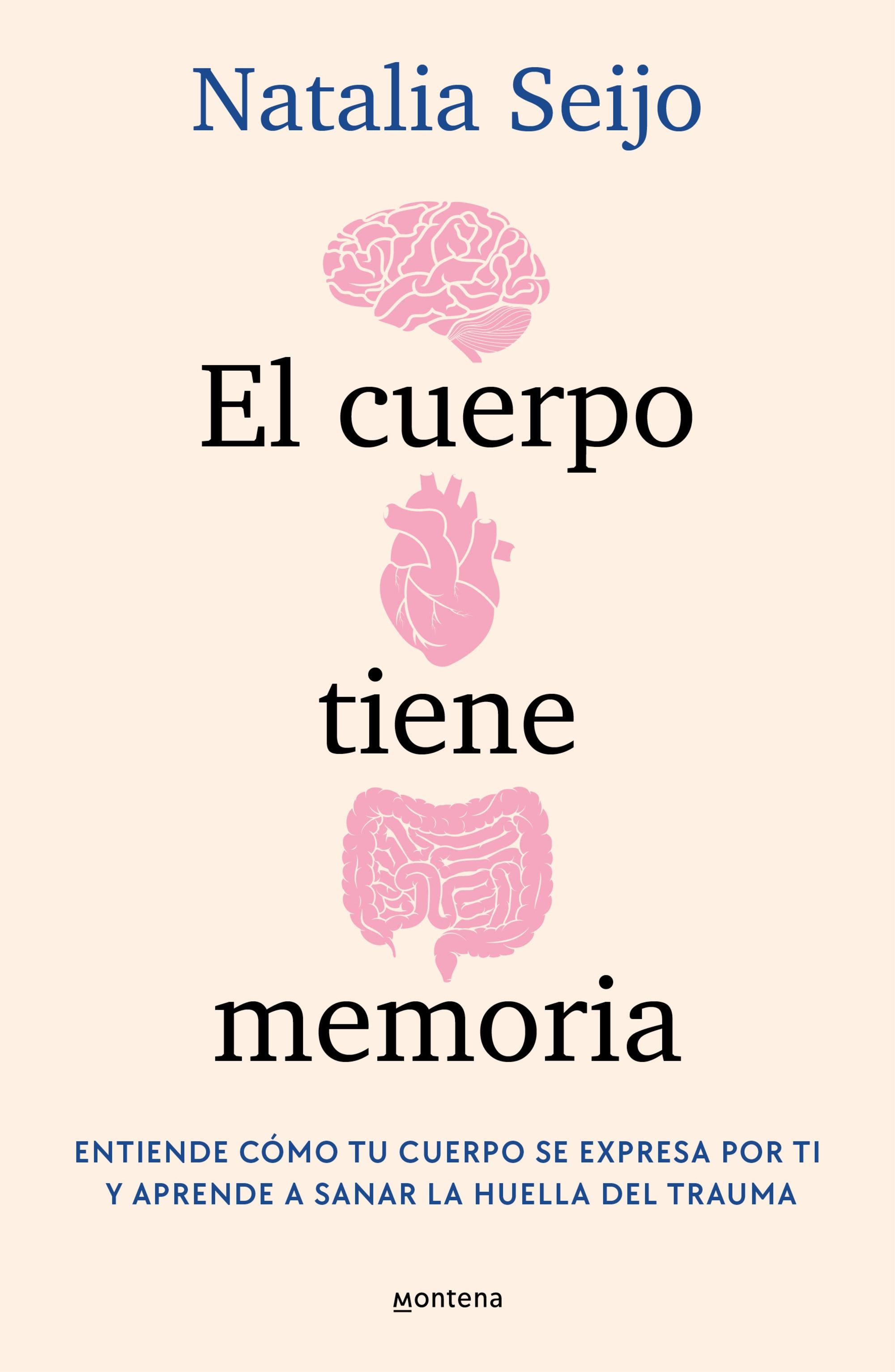 El Cuerpo Tiene Memoria "Entiende Cómo tu Cuerpo se Expresa por Ti y Aprende a Sanar la Huella De"