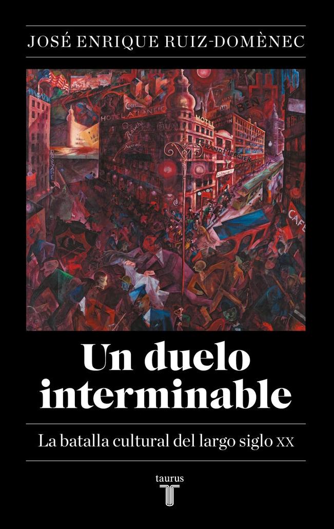 El Duelo Interminable  "La Batalla Cultural del Largo Siglo Xx"