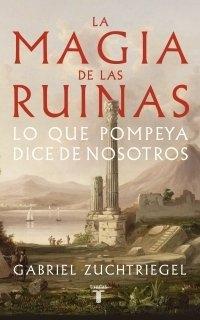 La Magia de las Ruinas "Lo que Pompeya Dice de Nosotros"