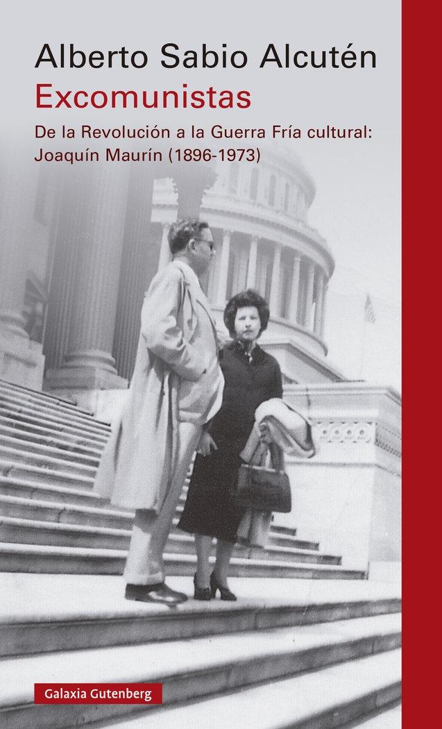 Excomunistas "De la Revolución a la Guerra Fría Cultural; Joaquín Maurín (1896-1973)"