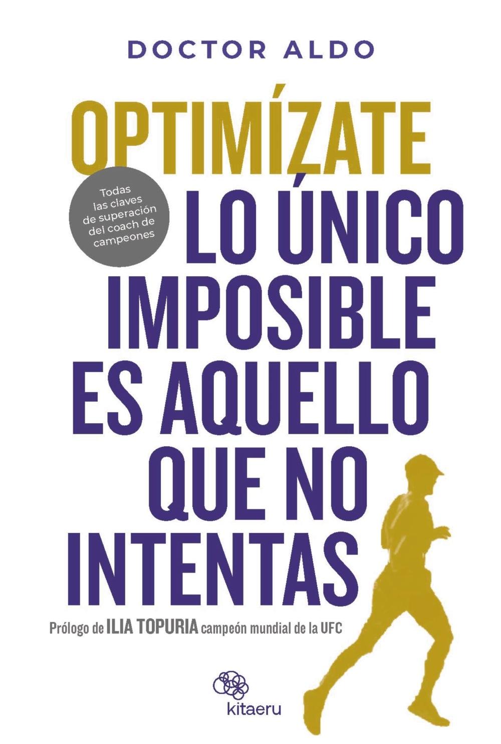 Optimízate "Lo Único Imposible Es Aquello que no Intentas. Prólogo Ilia Topuria"