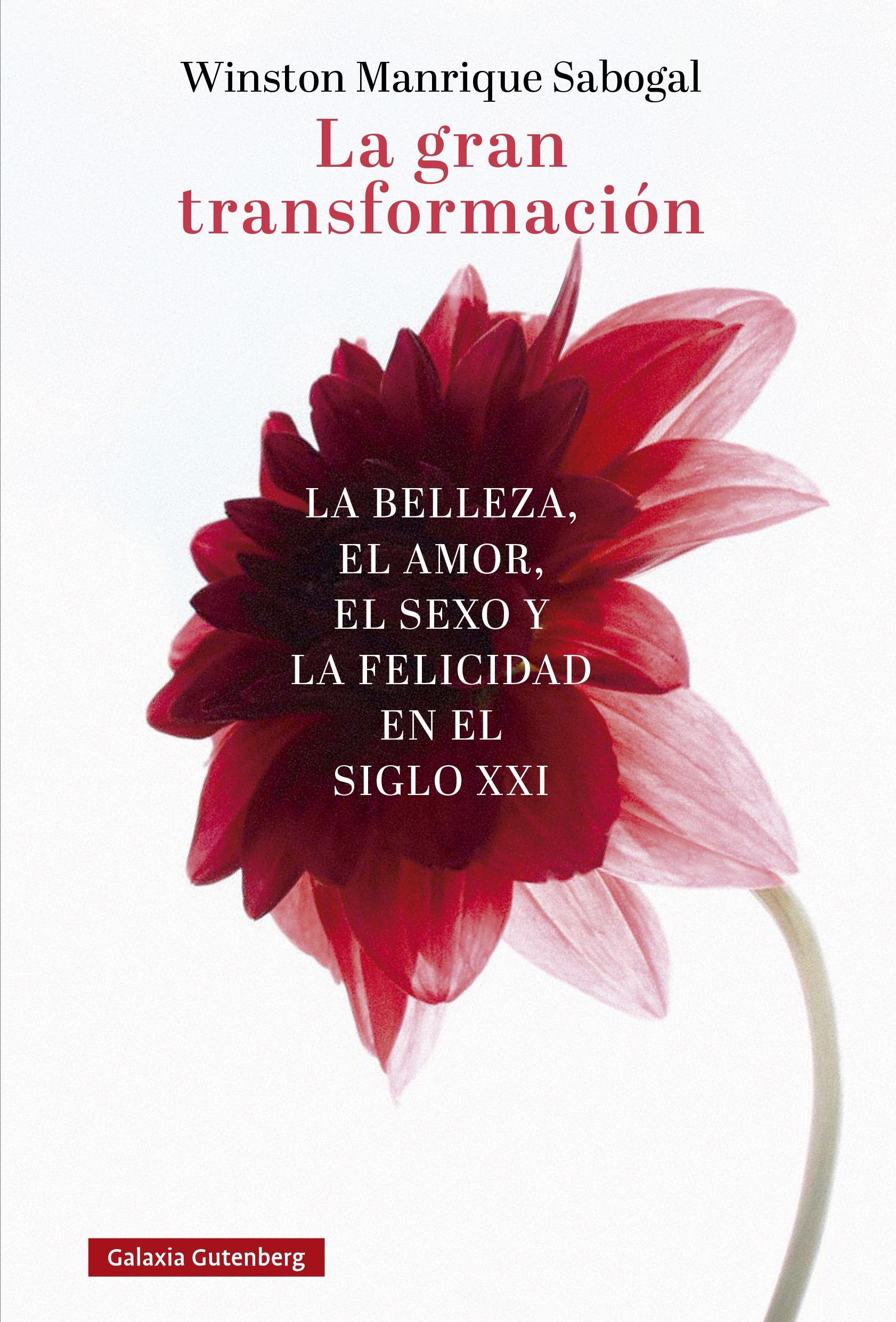 La Gran Transformación "La Belleza, el Amor, el Sexo y la Felicidad en el Siglo Xxi"