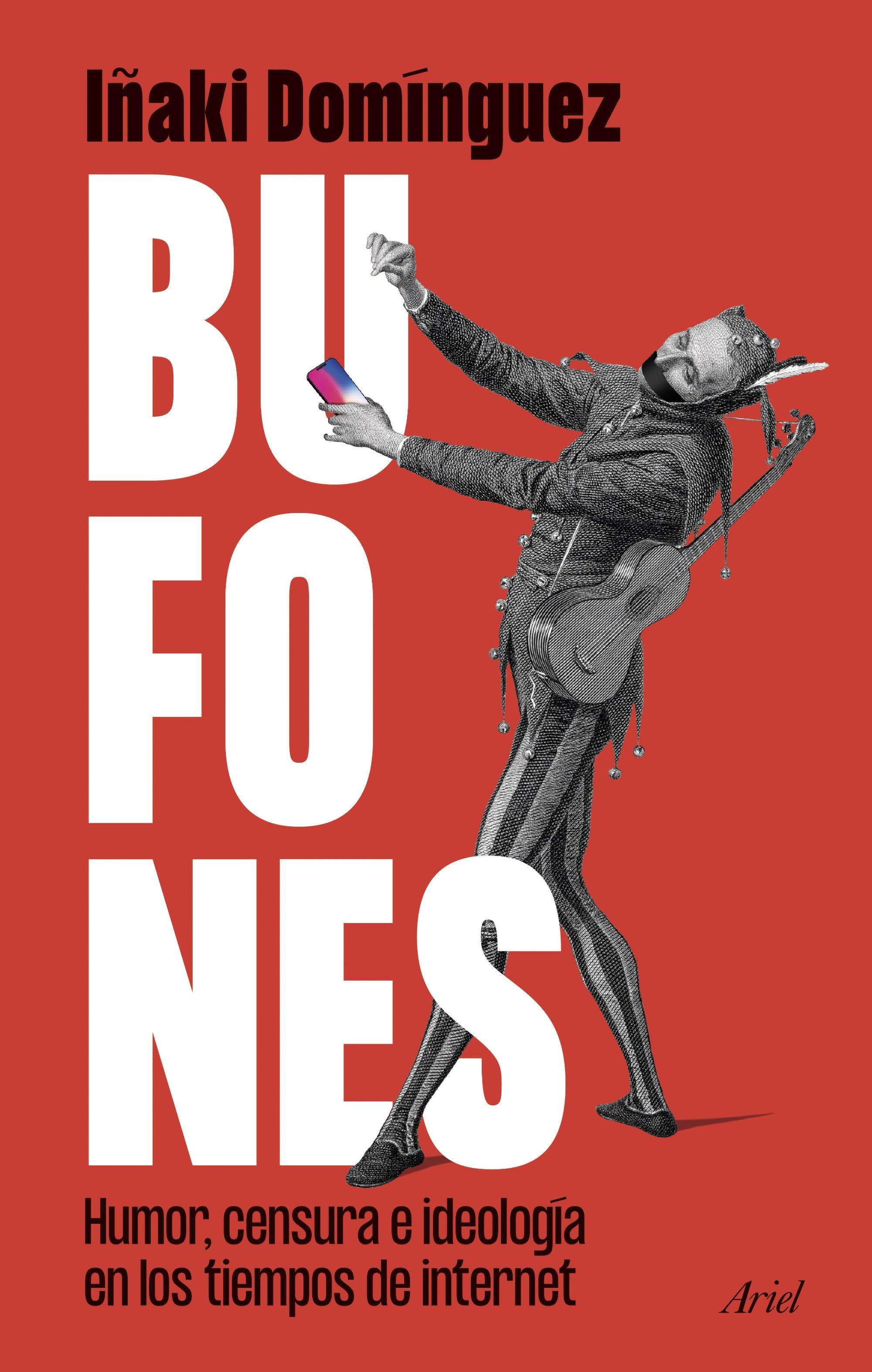Bufones "Humor, Censura e Ideología en los Tiempos de Internet"