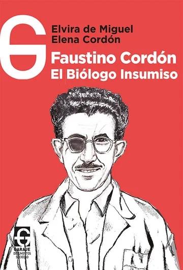 Faustino Cordón, el Biólogo Insumiso