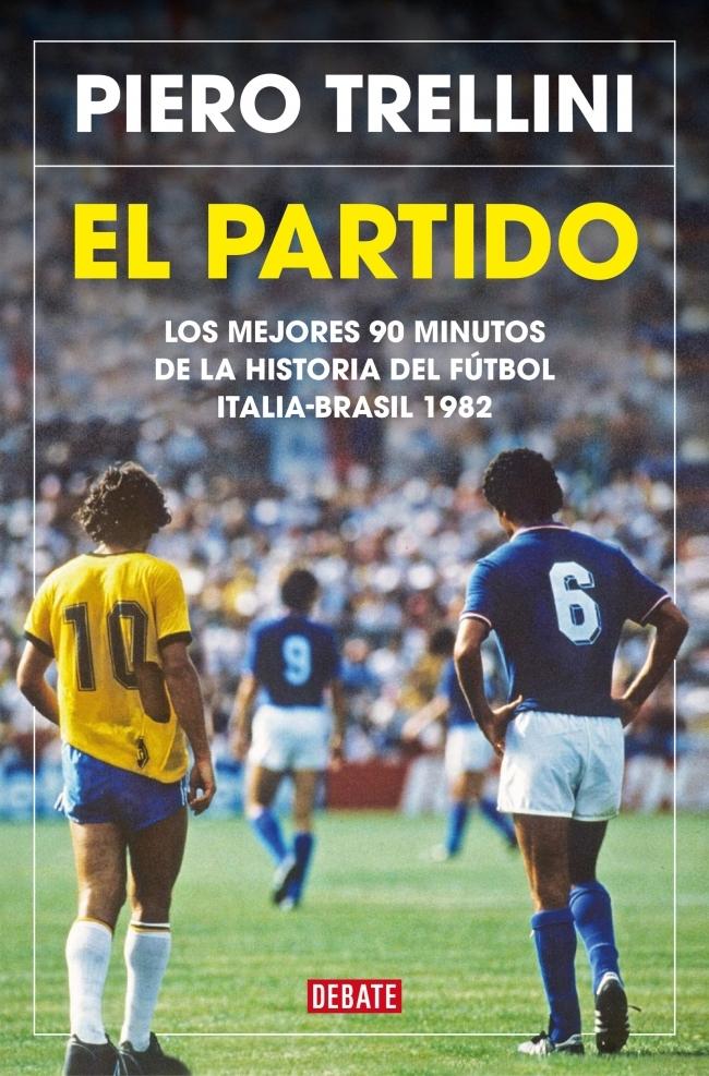 El Partido "Los Mejores 90 Minutos de la Historia del Fútbol. Italia-Brasil 1982"