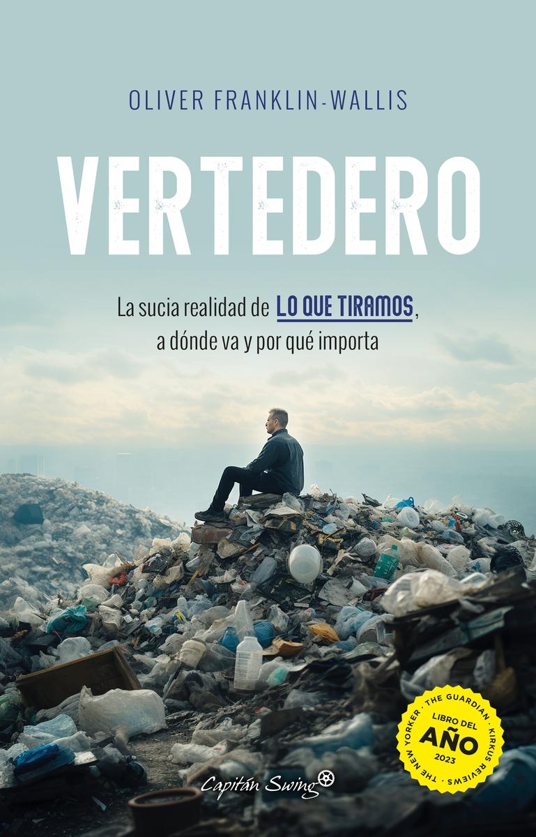Vertedero "La Sucia Realidad de lo que Tiramos, a Dónde Va y por que Importa"