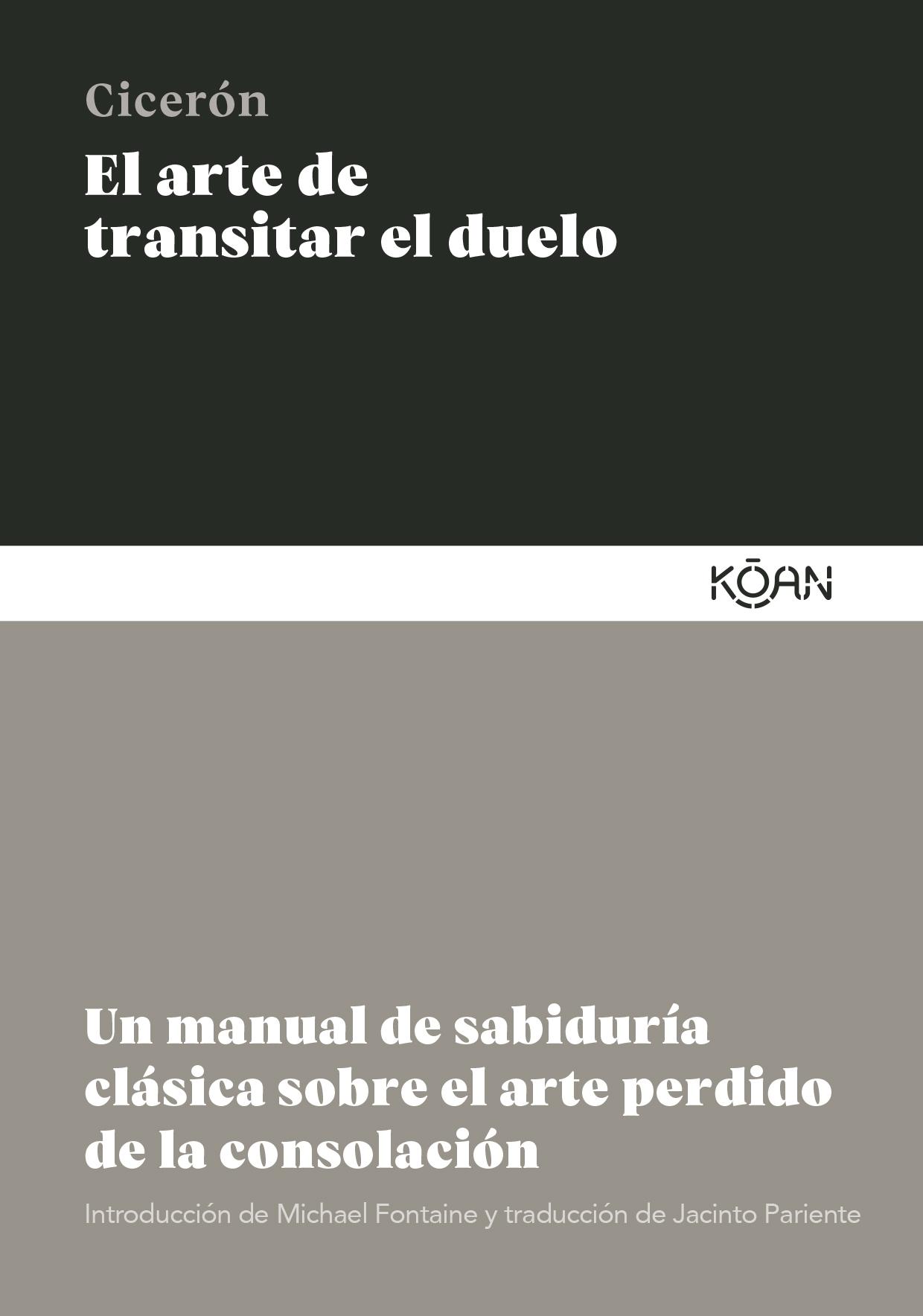 El Arte de Transitar el Duelo "Un Manual de Sabiduría Clásica sobre el Arte Perdido de la Consolación"