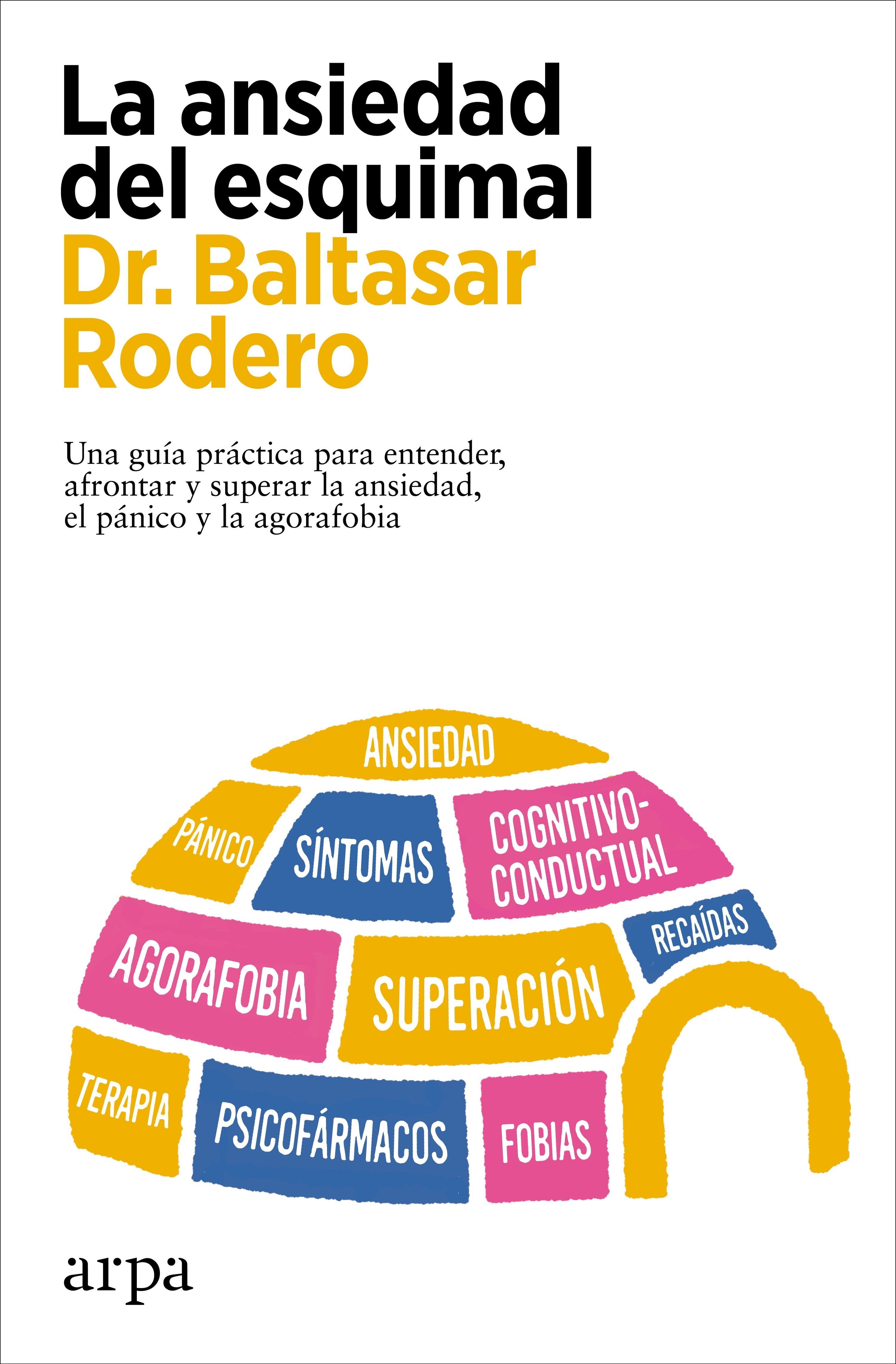 La Ansiedad del Esquimal "Una Guía Práctica para Entender, Afrontar y Superar la Ansiedad, el Páni"