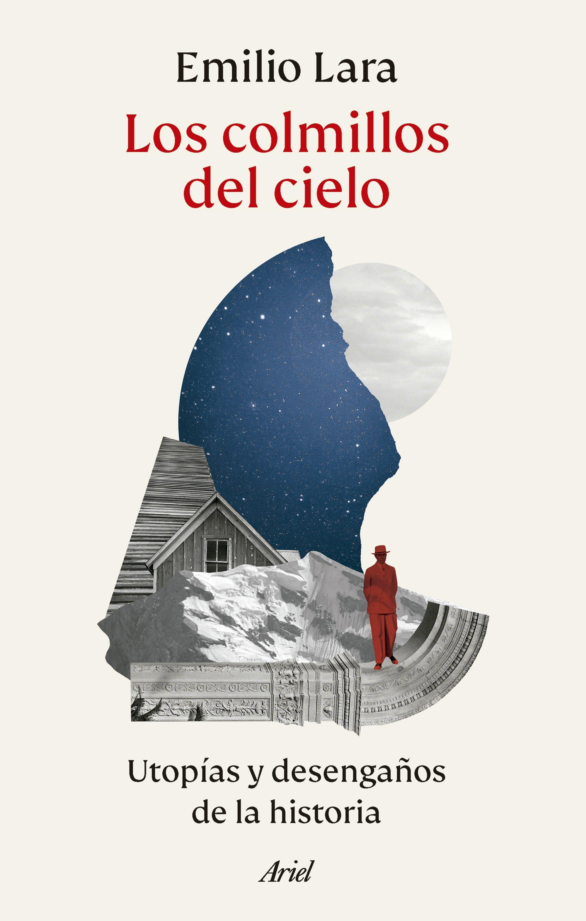 Los Colmillos del Cielo "Utopías y Desengaños de la Historia"