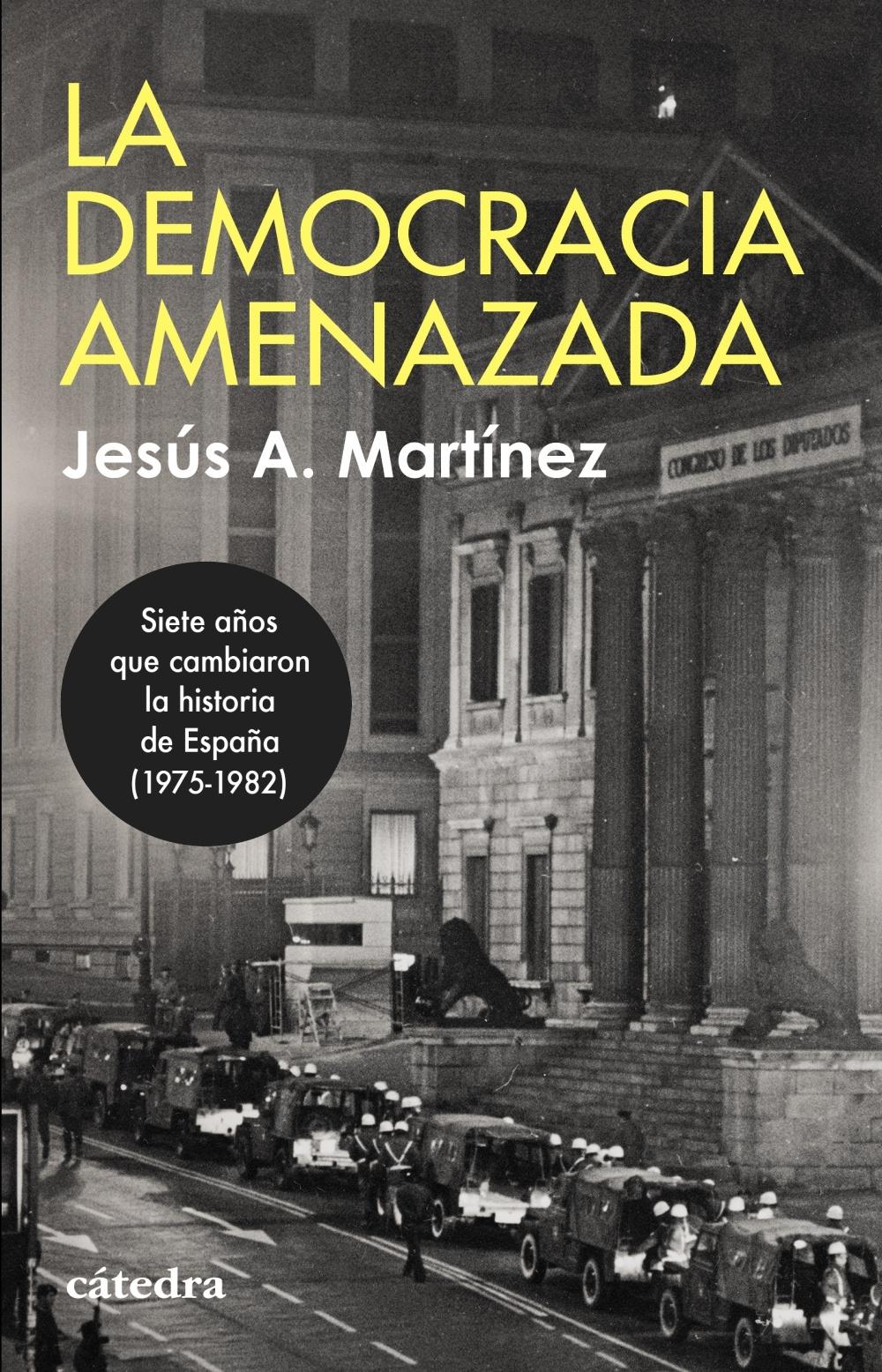 La Democracia Amenazada "Siete Años que Cambiaron la Historia de España (1975-1982)"