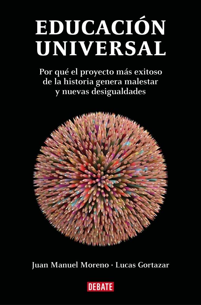 Educación Universal "Por que el Proyecto Más Exitoso de la Historia Genera Malestar y Nuevas"