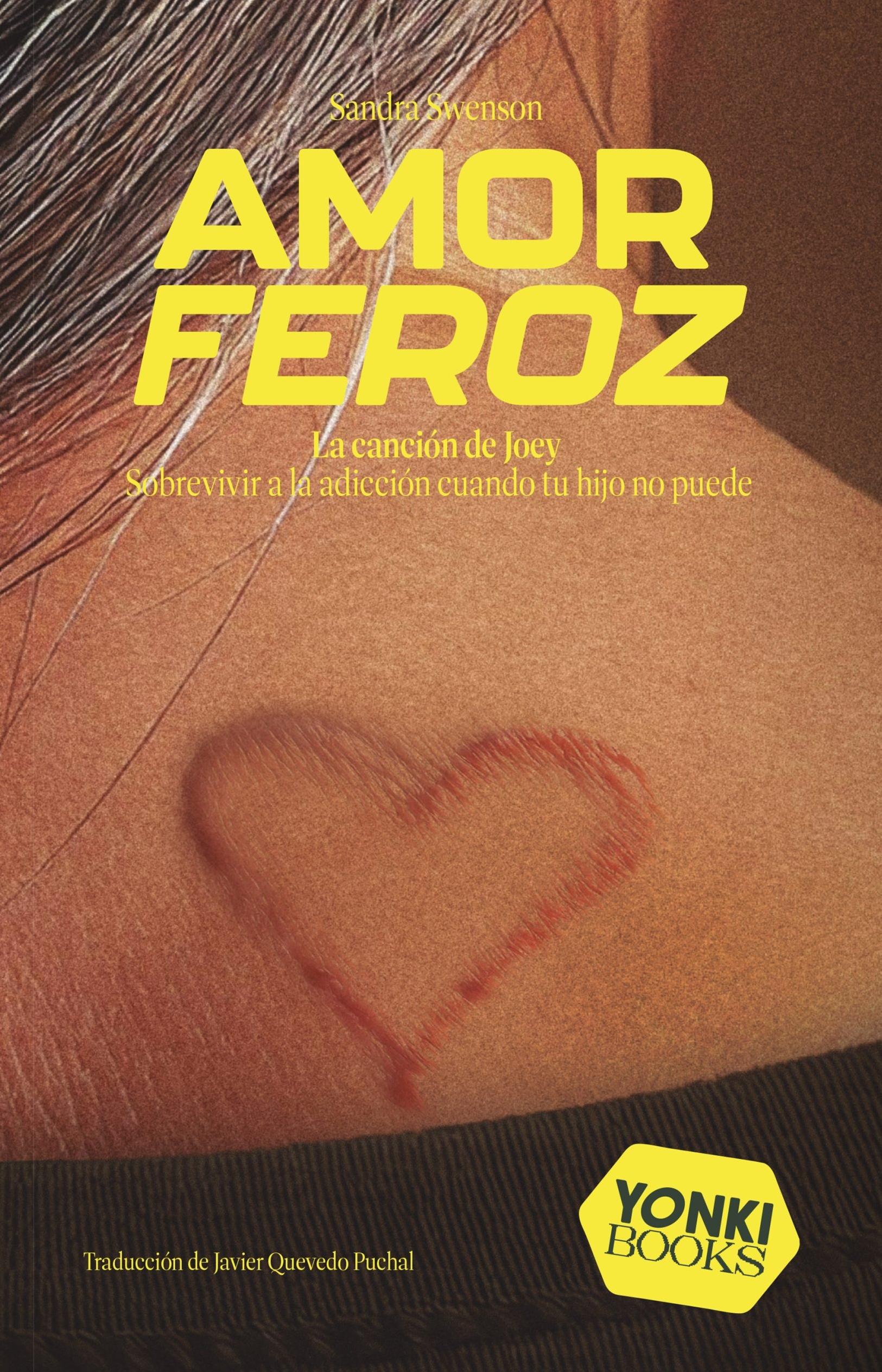 Amor Feroz "Sobrevivir a la Adicción cuando tu Hijo no Puede"