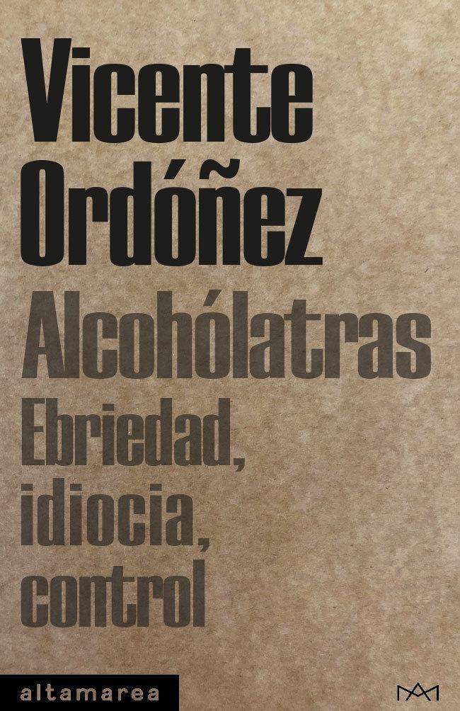Alcohólatras "Ebriedad, Idiocia, Control"
