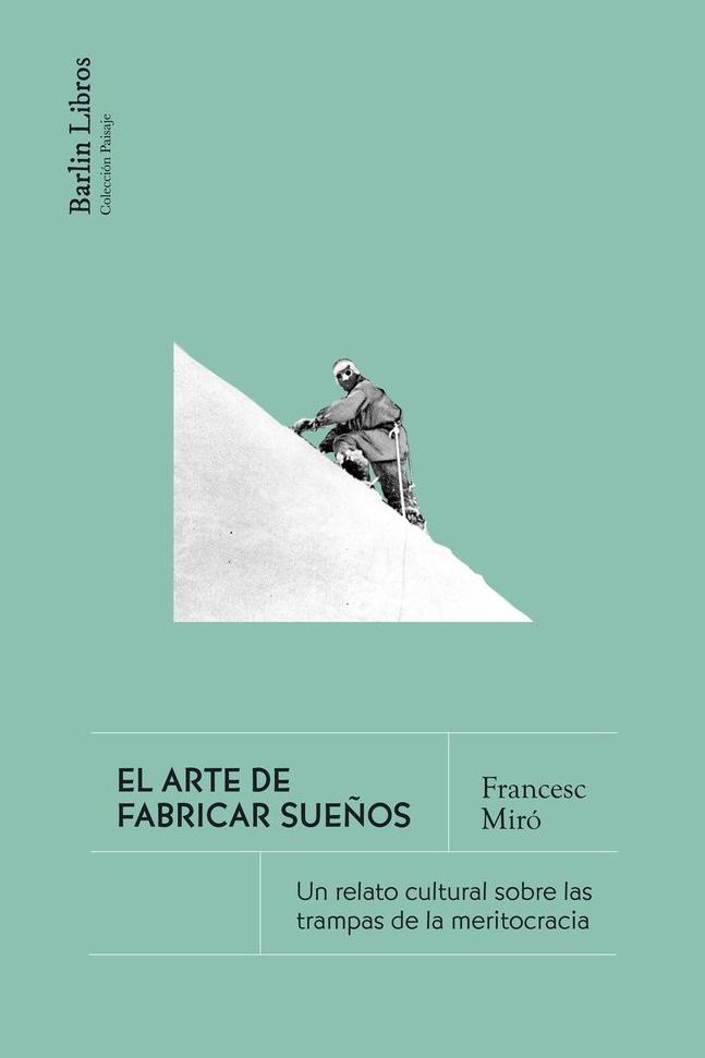 El Arte de Fabricar Sueños "Un Relato Cultural sobre las Trampas de la Meritocracia"