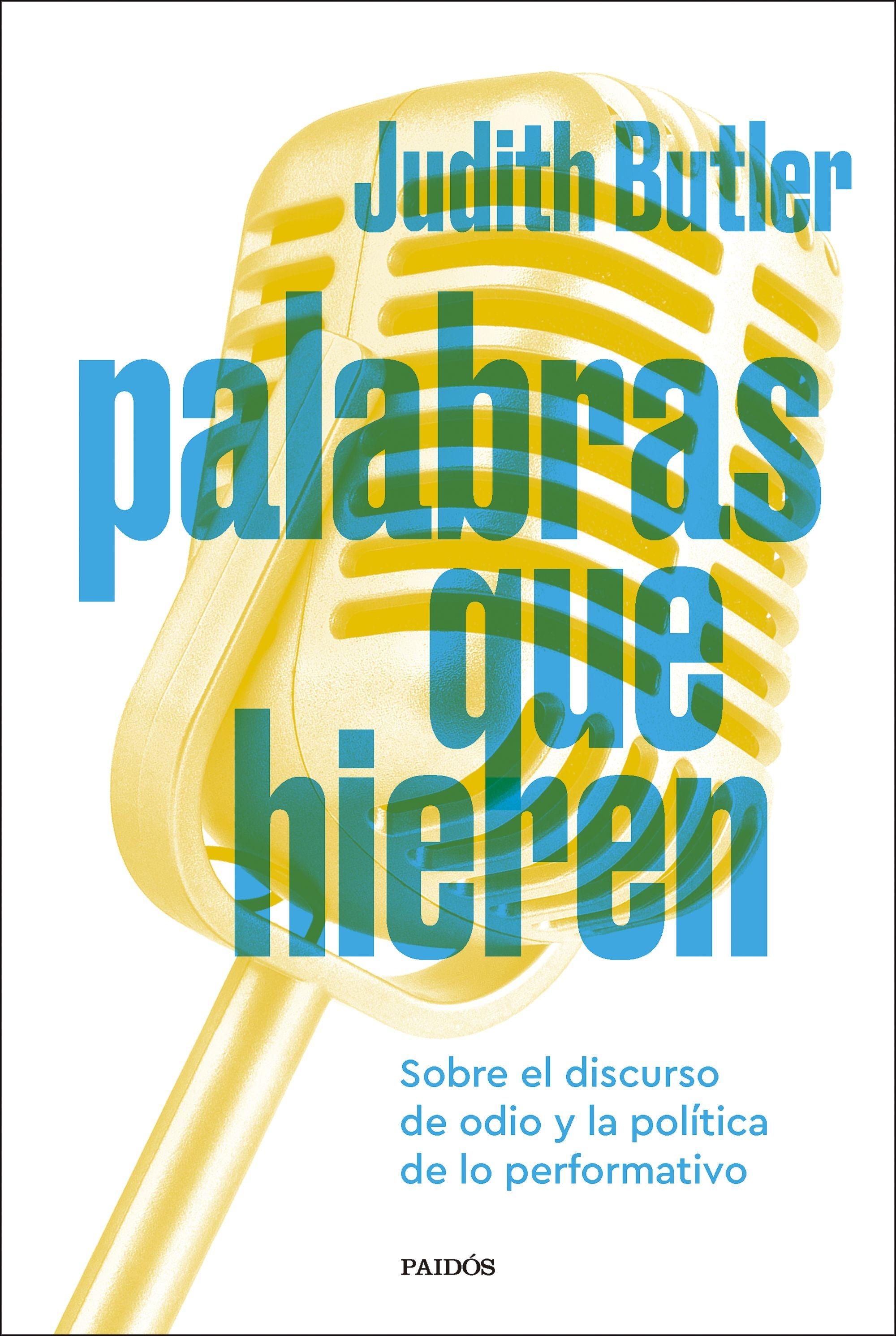 Palabras que hieren "Sobre el discurso de odio y la política de lo performativo"