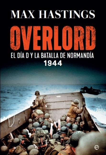 Overlord "El Día D y la batalla de Normandía. 1944"