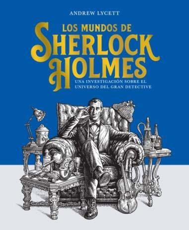 Los Mundos de Sherlock Holmes "Una Investigación sobre el Universo del Gran Detective"