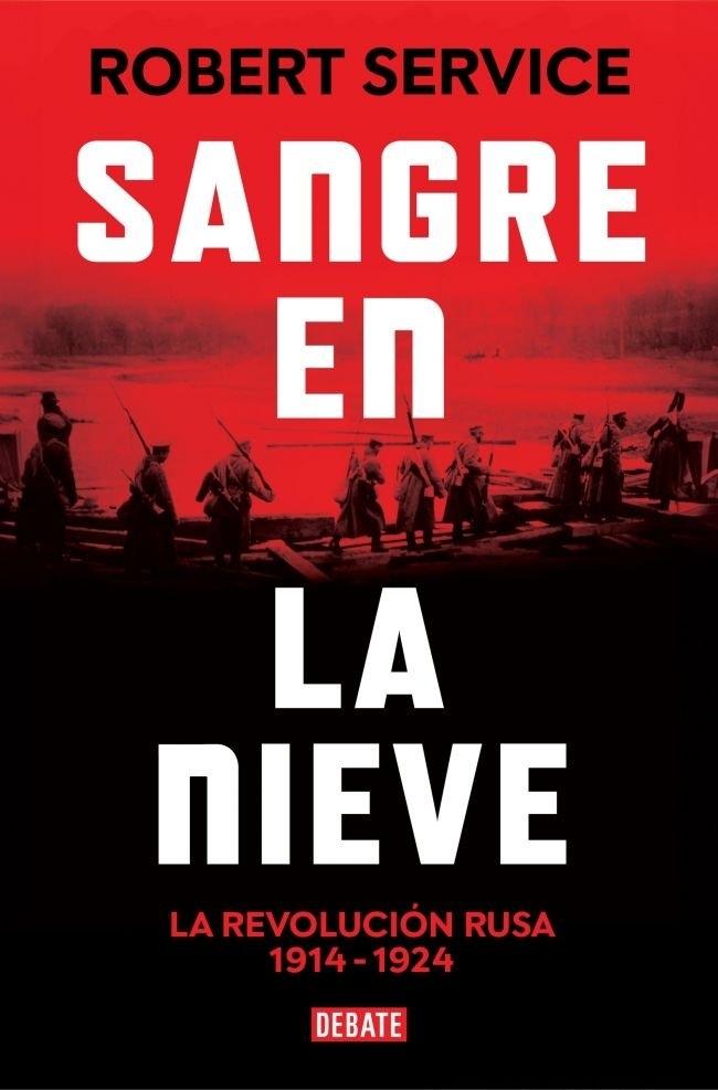 Sangre en la Nieve "La Revolución Rusa 1914 -1924"