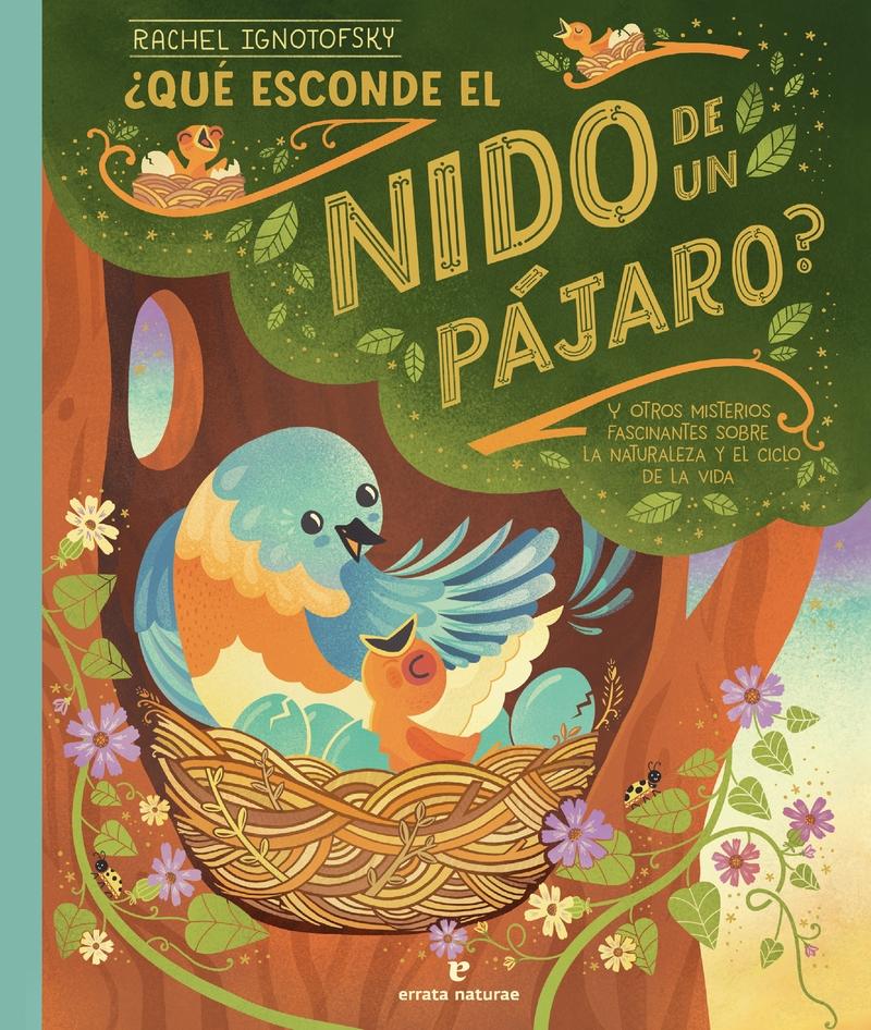 ¿Qué esconde el nido de un pájaro? "y otros misterios fascinantes sobre la naturaleza y el ciclo de la vida"