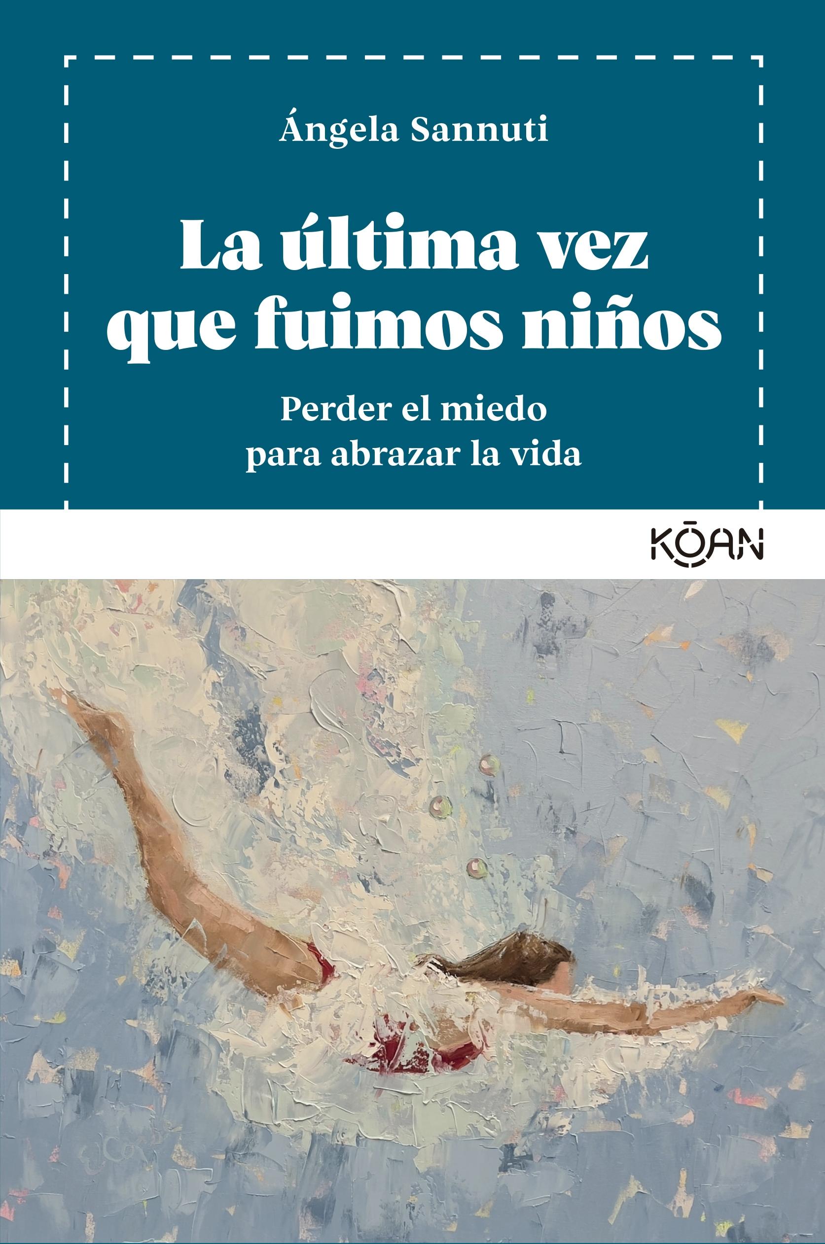La última vez que fuimos niños "Perder el miedo para abrazar la vida"