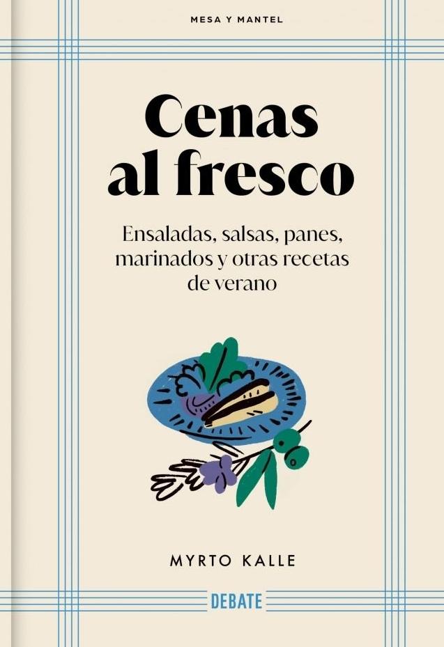 Cenas al Fresco  "Ensaladas, Salsas, Panes, Marinados y Otras Recetas del Verano"