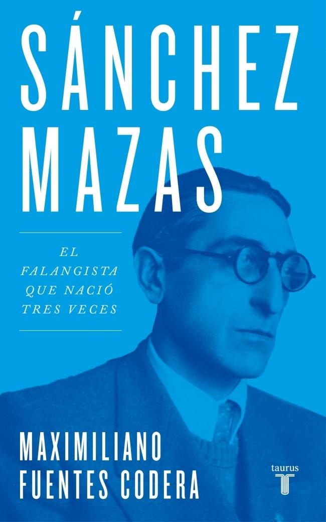 Sanchez Mazas "El Falangista que Nació Tres Veces". Sanchez Mazas "El Falangista que Nació Tres Veces".