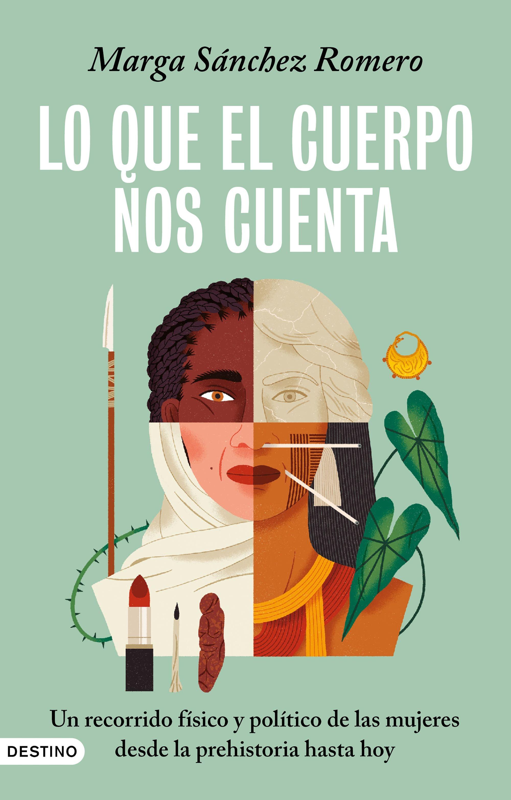 Lo que el cuerpo nos cuenta "Un recorrido físico y político de las mujeres desde la prehistoria hasta"