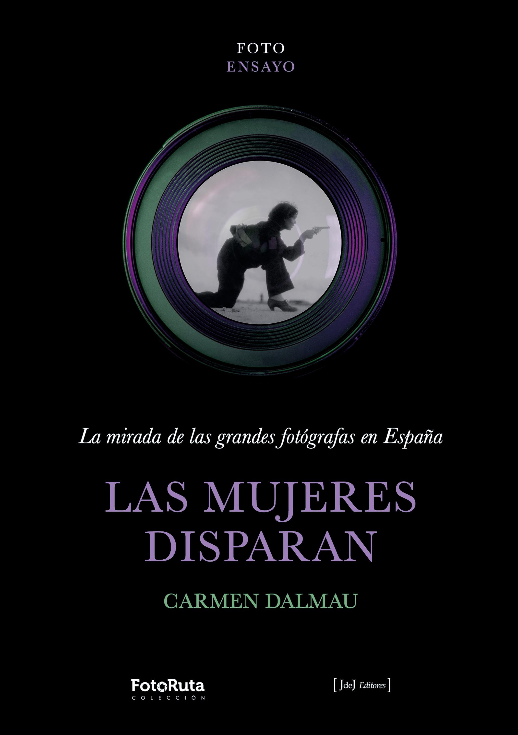Las Mujeres Disparan "La Mirada de las Grandes Fotógrafas en España"