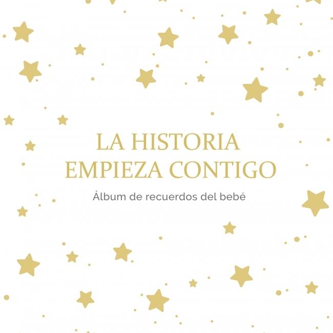 La Historia Empieza Contigo "Álbum de Recuerdos del Bebé. Más de 70 Páginas para Fotos y Espacio Para". 
